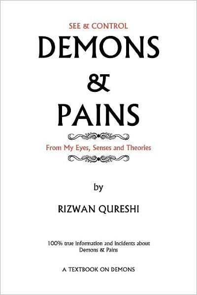 Cover for Rizwan Qureshi · Demons &amp; Pains: 100% True Information and Incidents About Demons &amp; Pains (Pocketbok) (2012)