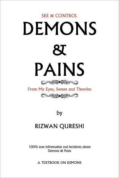 Cover for Rizwan Qureshi · Demons &amp; Pains: 100% True Information and Incidents About Demons &amp; Pains (Pocketbok) (2012)