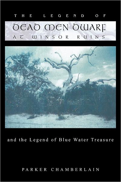 Cover for Parker Chamberlain · The Legend of Dead men Dwarf at Winsor Ruins: and the Legend of Blue Water Treasure (Paperback Book) (2012)