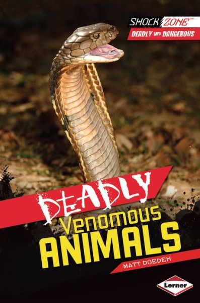 Cover for Matt Doeden · Deadly Venomous Animals - ShockZone Deadly and Dangerous (Paperback Book) (2013)