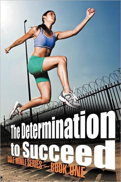 Cover for Kwaku Boateng · The Determination to Succeed: Gole Mimli Series - Book One (Taschenbuch) (2012)