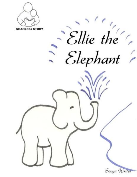 Cover for Sonya Writes · Share the Story: Ellie the Elephant (Taschenbuch) (2012)