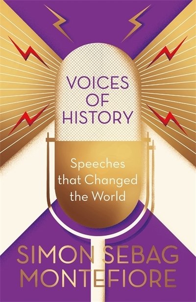 Cover for Simon Sebag Montefiore · Voices of History: Speeches that Changed the World (Hardcover Book) (2019)