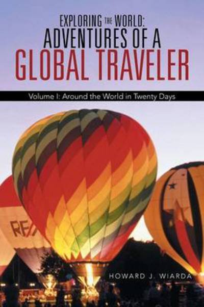 Cover for Howard J. Wiarda · Exploring the World: Adventures of a Global Traveler: Around the World in Twenty Days (Volume 1) (Paperback Bog) (2013)