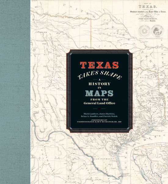 Cover for Mark Lambert · Texas Takes Shape: A History in Maps from the General Land Office (Hardcover Book) (2025)