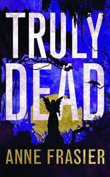 Cover for Anne Frasier · Truly Dead - Elise Sandburg (Paperback Book) (2017)