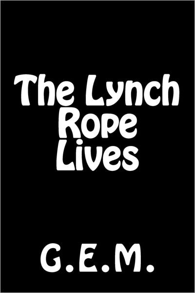 Cover for G E M · The Lynch Rope Lives (Paperback Bog) (2012)