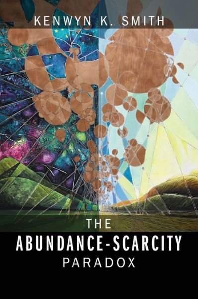 Cover for Kenwyn K Smith · The Abundance-Scarcity Paradox (Pocketbok) (2019)
