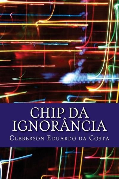 Cover for Cleberson Eduardo Da Costa · Chip Da Ignorancia (Paperback Book) (2012)