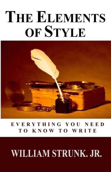 The Elements of Style - William Strunk - Książki - W.L.C. - 9781479422920 - 3 sierpnia 2016