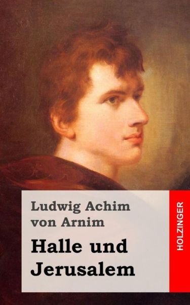 Cover for Ludwig Achim Von Arnim · Halle Und Jerusalem: Studentenspiel Und Pilgerabenteuer (Taschenbuch) (2013)