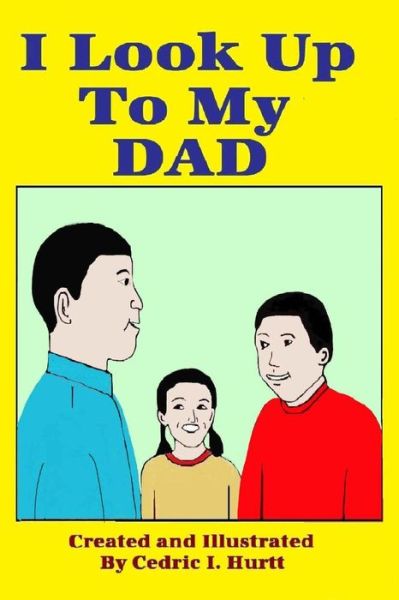 Cover for Cedirc I Hurtt · I Look Up to My Dad (Paperback Book) (2013)