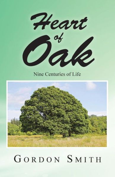 Cover for Gordon Smith · Heart of Oak: Nine Centuries of Life (Paperback Book) (2014)