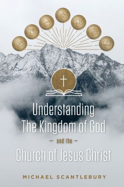 Cover for Michael Scantlebury · Understanding the Kingdom of God and the Church of Jesus Christ (Taschenbuch) (2021)