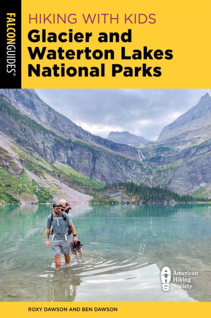 Cover for Dawson, Roxy and Ben · Hiking with Kids Glacier and Waterton Lakes National Parks: 42 Great Hikes for Families (Paperback Book) (2025)