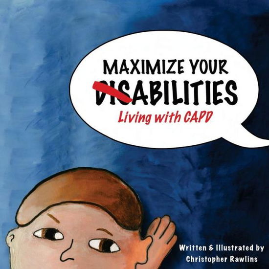 Cover for Christopher Rawlins · Maximize Your Abilities - Living with Capd: Central Auditory Processing Disorder (Paperback Book) (2012)