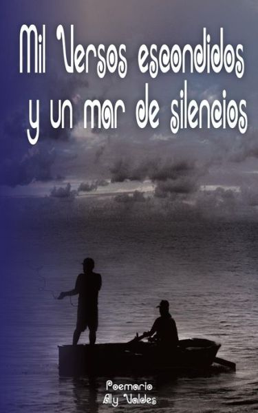 Cover for Alicia Garcia · Mil Versos Escondidos Y Un Mar De Silencios (Paperback Book) (2014)