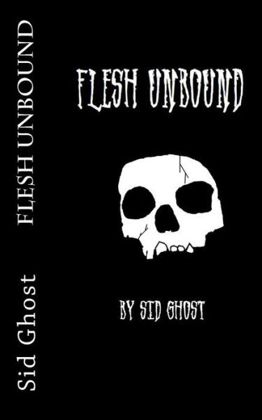 Cover for Sid Ghost · Flesh Unbound (Taschenbuch) (2014)