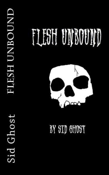 Cover for Sid Ghost · Flesh Unbound (Paperback Book) (2014)