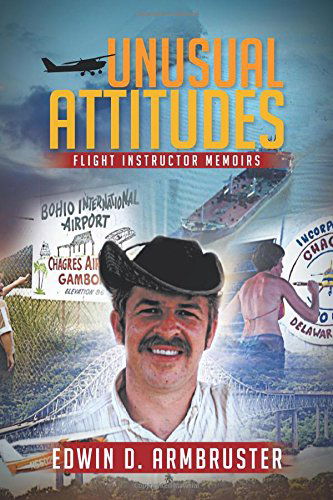 Cover for Edwin D. Armbruster · Unusual Attitudes: Flight Instructor Memoirs (Paperback Book) (2014)