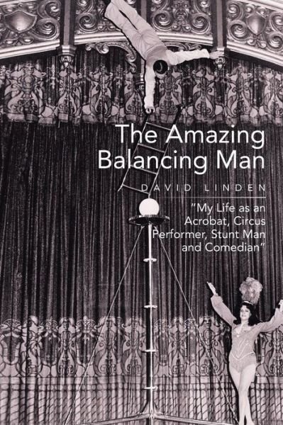 Cover for David Linden · The Amazing Balancing Man: My Life As an Acrobat, Circus Performer, Stunt Man and Comedian (Paperback Book) (2014)