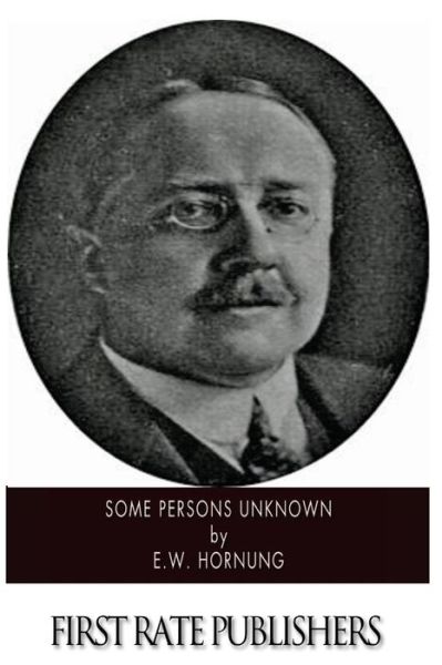 Some Persons Unknown - E W Hornung - Books - Createspace - 9781500199920 - June 15, 2014