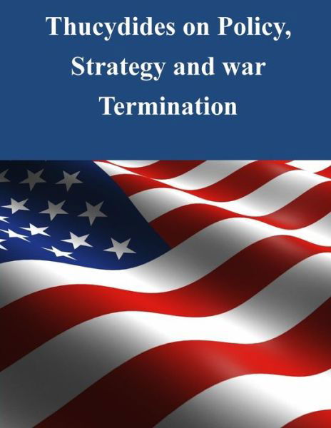 Cover for Naval War College · Thucydides on Policy, Strategy, and War Termination (Paperback Book) (2015)