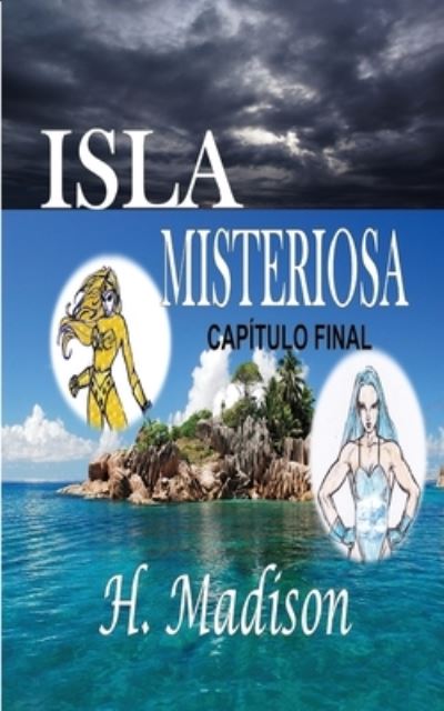 Isla Misteriosa - H Madison - Books - Revival Waves of Glory Ministries - 9781507187920 - August 26, 2017