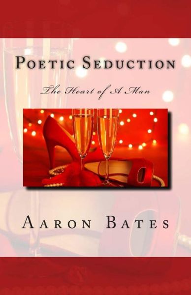 Cover for Aaron Bates · Poetic Seduction: the Heart of a Man (Paperback Book) (2015)