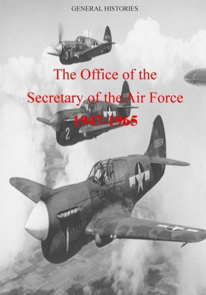 Cover for Office of Air Force History · The Office of the Secretary of the Air Force 1947-1965 (Paperback Bog) (2015)