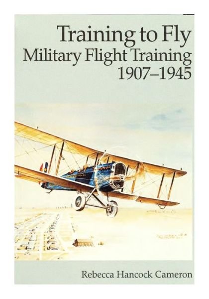 Cover for Office of Air Force History · Training to Fly: Military Flight Training 1907-1945 (Paperback Bog) (2015)