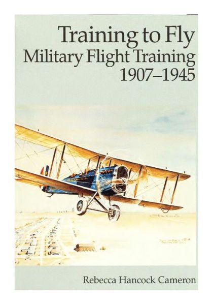 Cover for Office of Air Force History · Training to Fly: Military Flight Training 1907-1945 (Paperback Book) (2015)