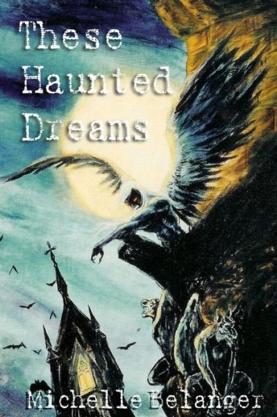 Cover for Michelle Belanger · These Haunted Dreams (Pocketbok) (2015)