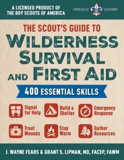 Cover for J. Wayne Fears · The Scout's Guide to Wilderness Survival and First Aid: 400 Essential Skills-Signal for Help, Build a Shelter, Emergency Response, Treat Wounds, Stay Warm, Gather Resources (A Licensed Product of the Boy Scouts of America (R)) (Paperback Book) (2023)