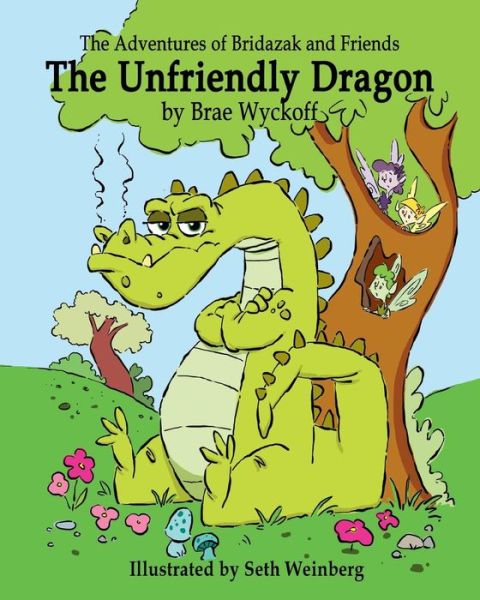 Cover for Brae Wyckoff · The Unfriendly Dragon: the Adventures of Bridazak and Friends (Paperback Book) (2015)