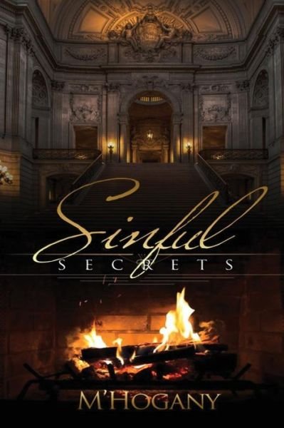 Sinful Secrets - M\'hogany - Books - Createspace - 9781512037920 - July 11, 2014