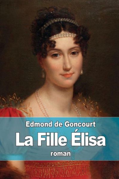 Cover for Edmond De Goncourt · La Fille Elisa (Paperback Book) (2015)