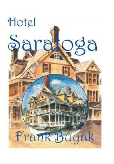 Cover for Frank Buyak · Hotel Saratoga (Hardcover Book) (2016)