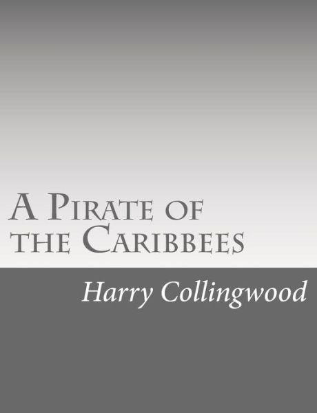 Cover for Harry Collingwood · A Pirate of the Caribbees (Paperback Bog) (2015)