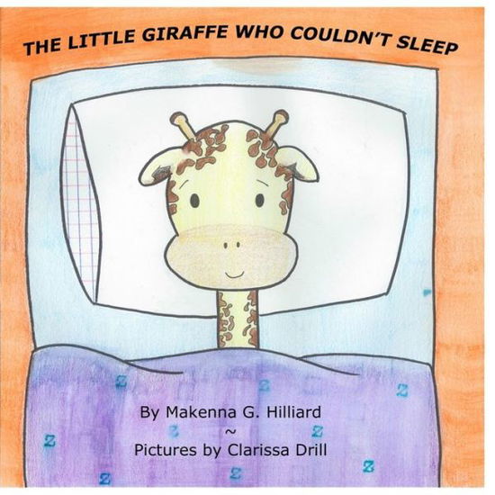 Cover for Makenna G Hilliard · The Little Giraffe Who Couldn't Sleep (Paperback Book) (2015)