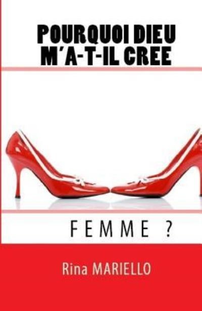 Cover for Rina Mariello · Pourquoi Dieu m'a-t-il cree Femme? (Pocketbok) (2015)