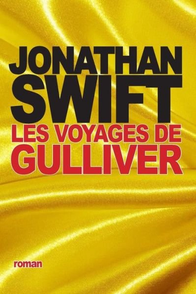 Les Voyages De Gulliver - Jonathan Swift - Bøger - Createspace - 9781517511920 - 25. september 2015