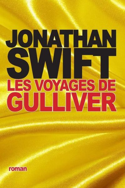 Les Voyages De Gulliver - Jonathan Swift - Bøger - Createspace - 9781517511920 - 25. september 2015