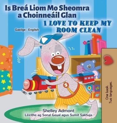 Cover for Shelley Admont · I Love to Keep My Room Clean (Irish English Bilingual Children's Book) (Buch) (2022)