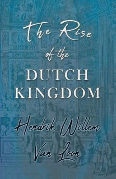 Cover for Hendrik Willem Van Loon · The Rise of the Dutch Kingdom (Taschenbuch) (2019)