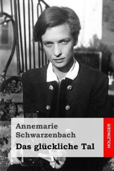Cover for Annemarie Schwarzenbach · Das gluckliche Tal (Taschenbuch) (2016)
