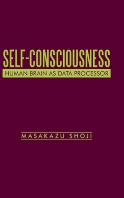 Cover for Masakazu Shoji · Self-consciousness: Human Brain As Data (Hardcover Book) (2020)