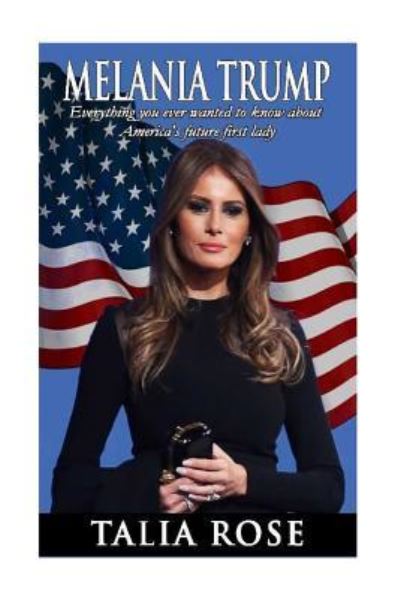 Talia Rose · Melania Trump (Paperback Book) (2016)