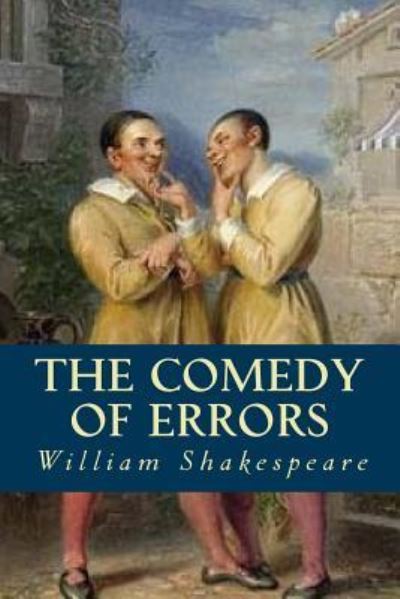 The Comedy of Errors - William Shakespeare - Books - Createspace Independent Publishing Platf - 9781539627920 - October 20, 2016