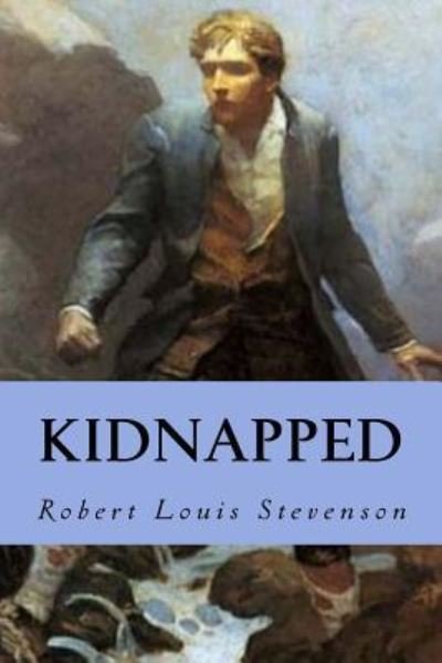 Kidnapped - Robert Louis Stevenson - Kirjat - Createspace Independent Publishing Platf - 9781539908920 - perjantai 4. marraskuuta 2016